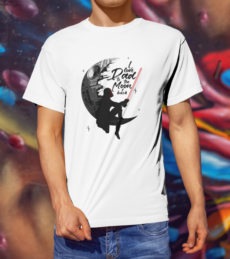 I Love Dad To The Moon And Back Father's Day Darth Vader Star Wars Death Star T-Shirt