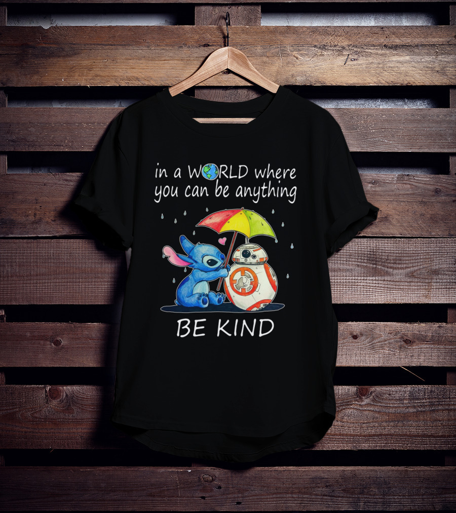 In A World Where You Can Be Anything Be Kind BB-8 And Stitch Under Umbrella T-Shirt
