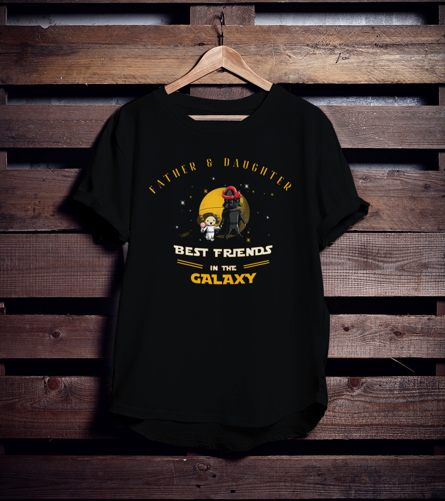 Father And Daughter Best Friends In The Galaxy Star Wars Father's Day T-Shirt