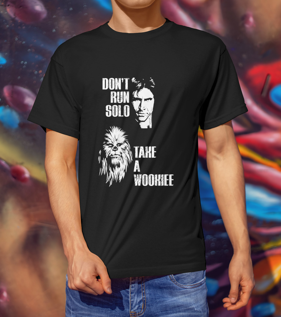 Don't Run Solo Take A Wookiee Han Solo Chewbacca Star Wars T-Shirt