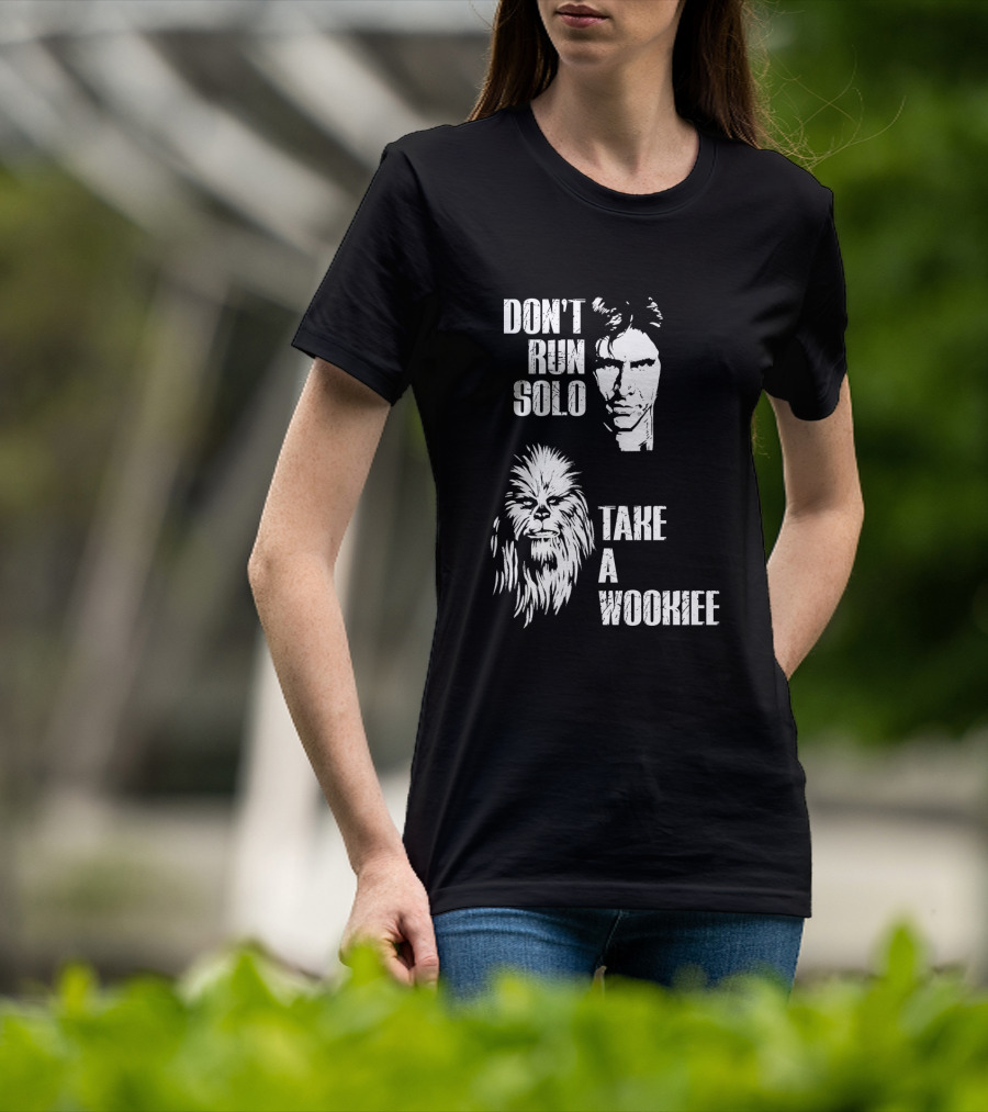 Don't Run Solo Take A Wookiee Han Solo Chewbacca Star Wars T-Shirt