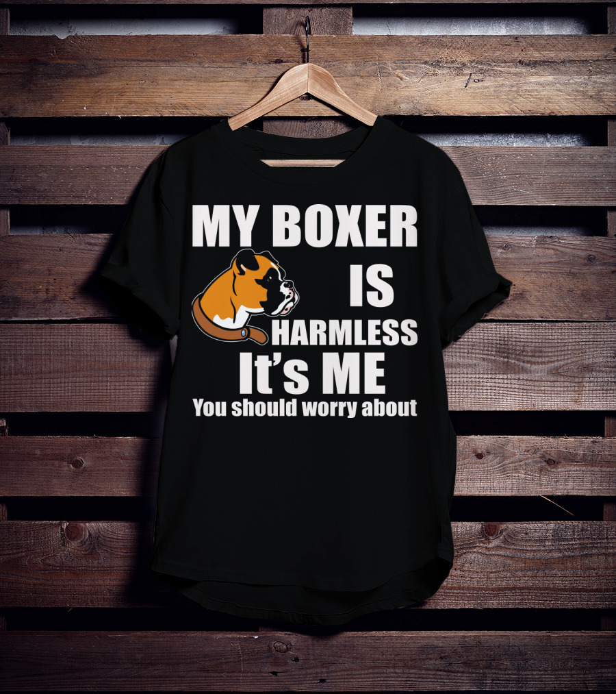 My Boxer Is Harmless It’s Me You Should Worry About Boxer Dog Head T-Shirt
