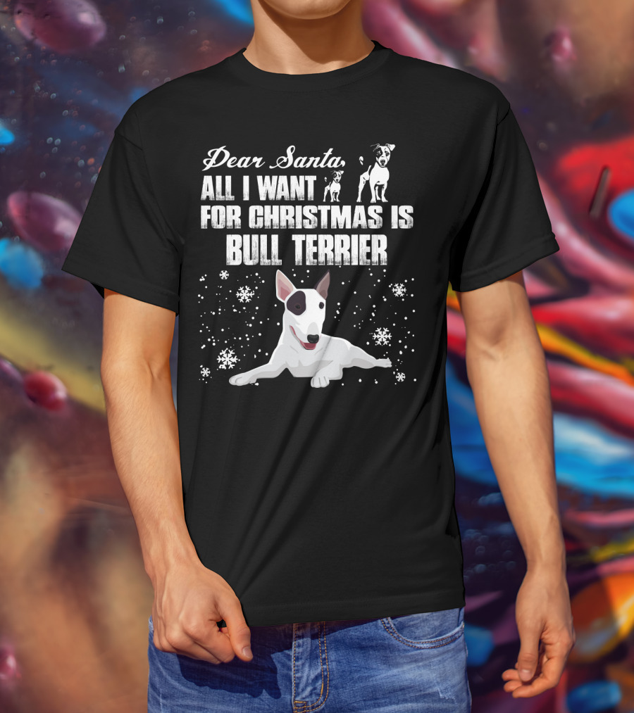 Dear Santa All I Want For Christmas Is Bull Terrier Snowflakes And Dogs T-Shirt