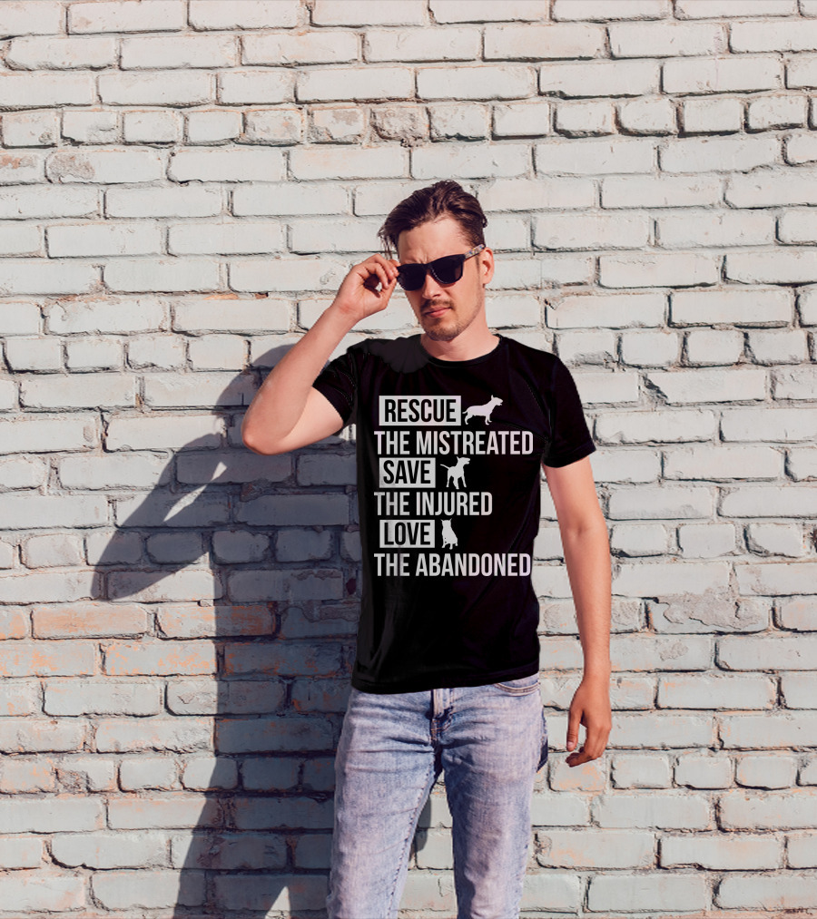 Rescue The Mistreated Save The Injured Love The Abandoned T-Shirt