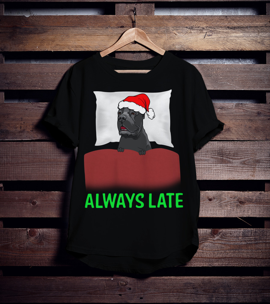 Cane Corso Always Late With Santa Hat T-Shirt