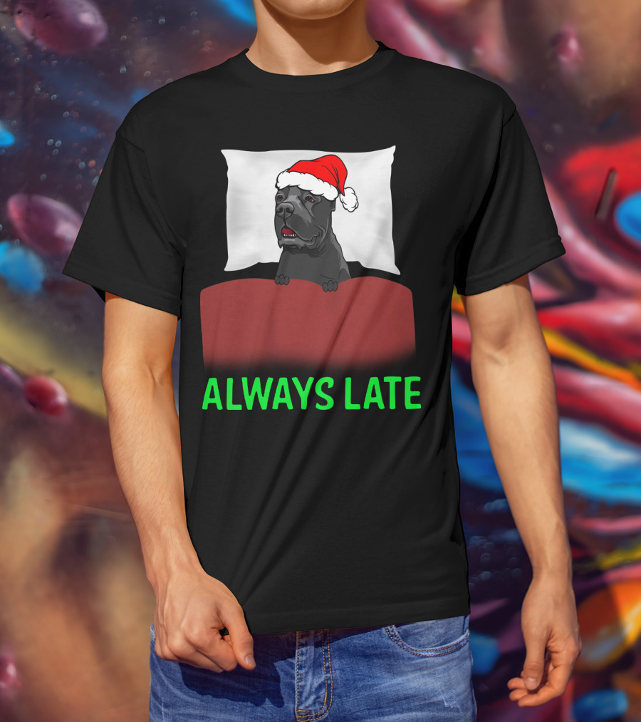 Cane Corso Always Late With Santa Hat T-Shirt