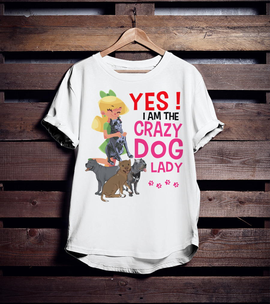 Yes I Am The Crazy Dog Lady T-Shirt