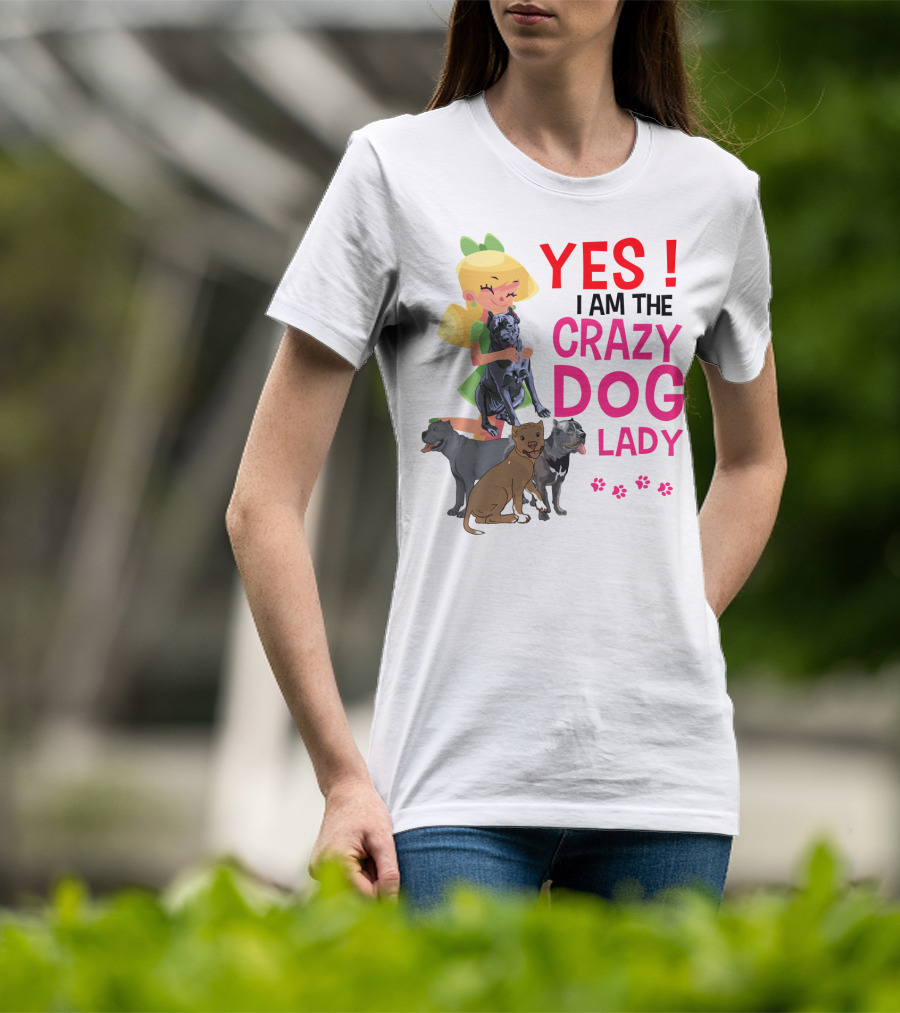 Yes I Am The Crazy Dog Lady T-Shirt