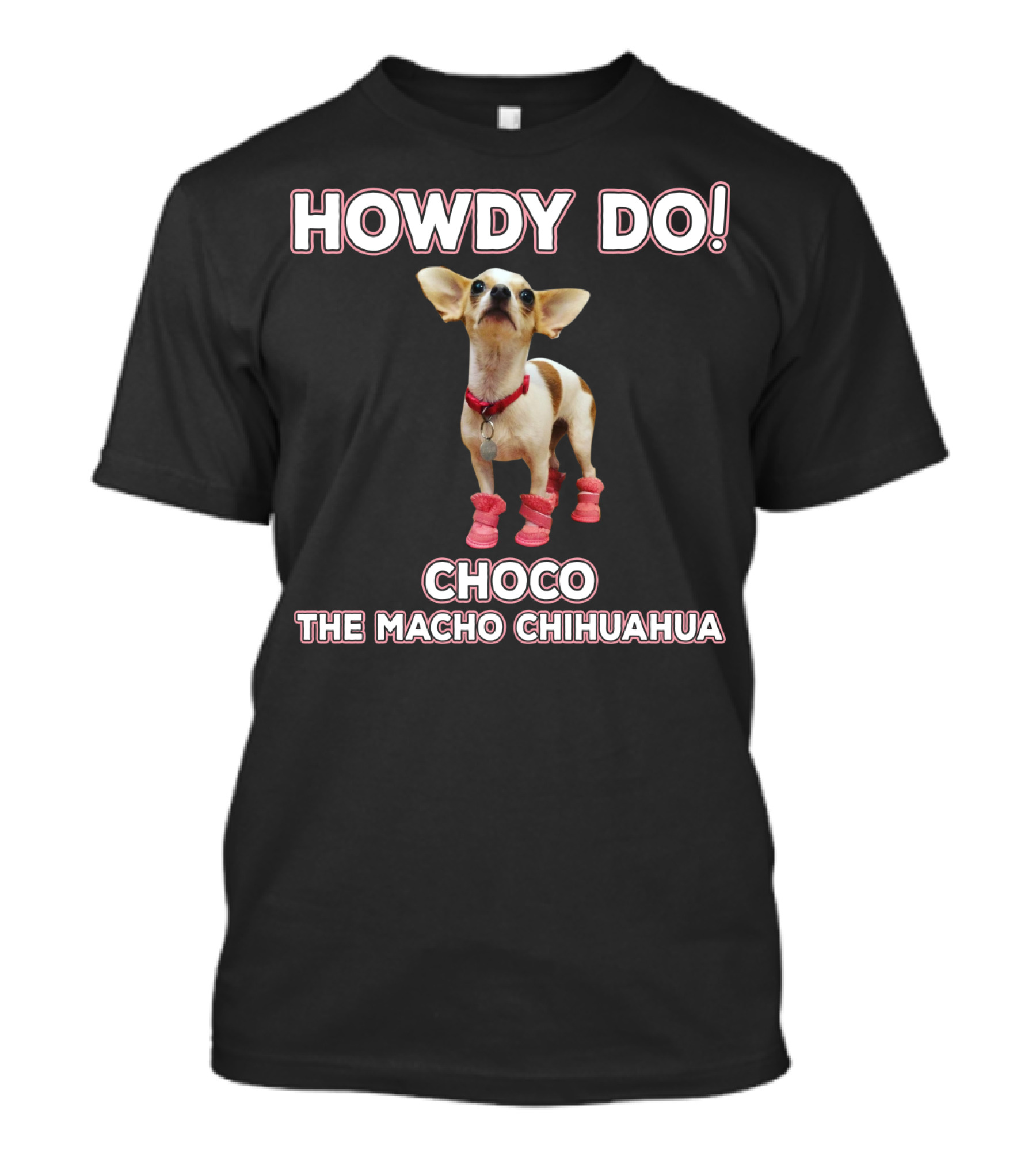 Howdy Do Choco The Macho Chihuahua T-Shirt