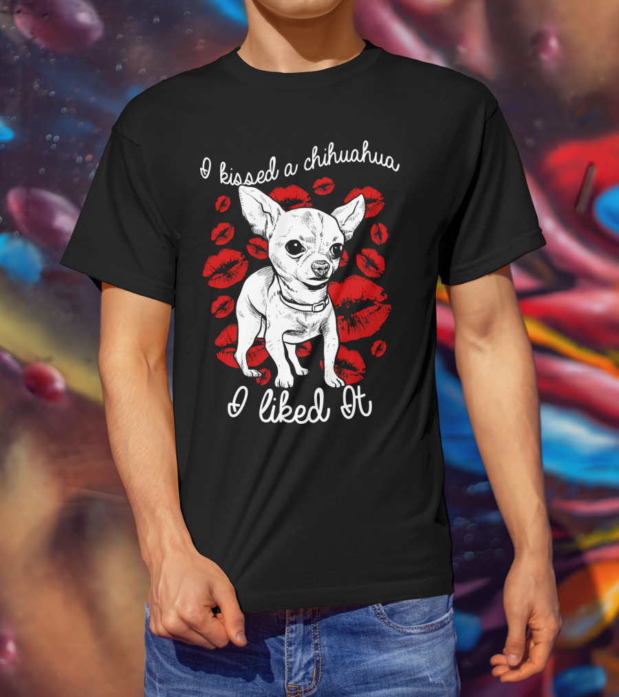 I Kissed A Chihuahua And I Liked It Red Lipstick Kiss Marks T-Shirt