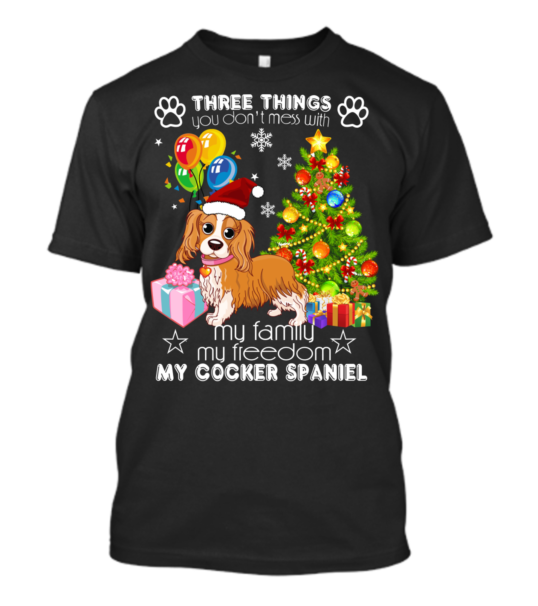 Three Things You Don't Mess With My Family My Freedom My Cocker Spaniel T-Shirt