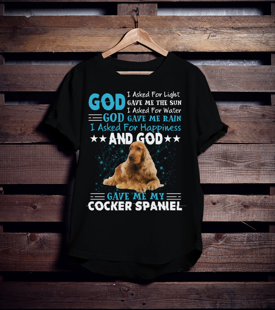 God Gave Me The Sun And Rain And My Cocker Spaniel T-Shirt