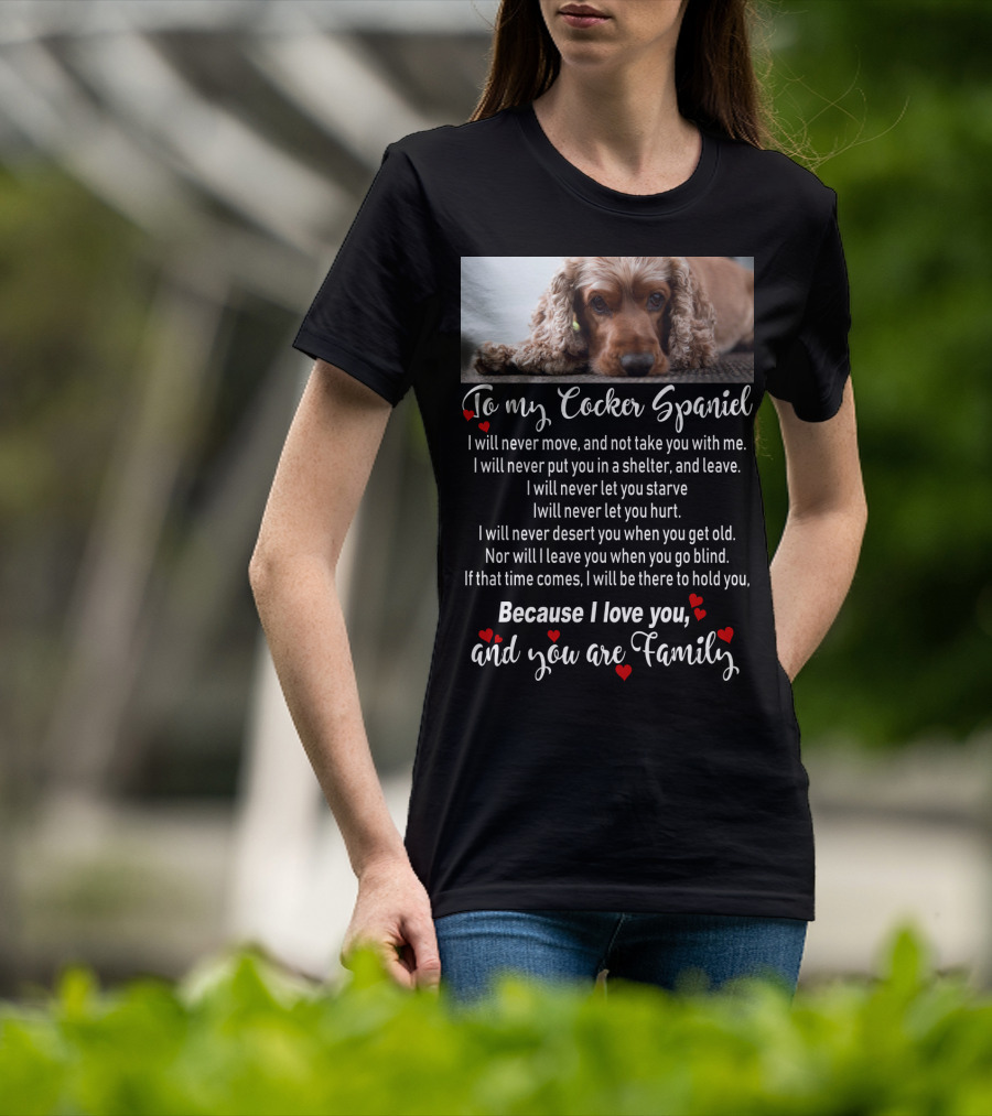 To My Cocker Spaniel Because I Love You And You Are Family T-Shirt
