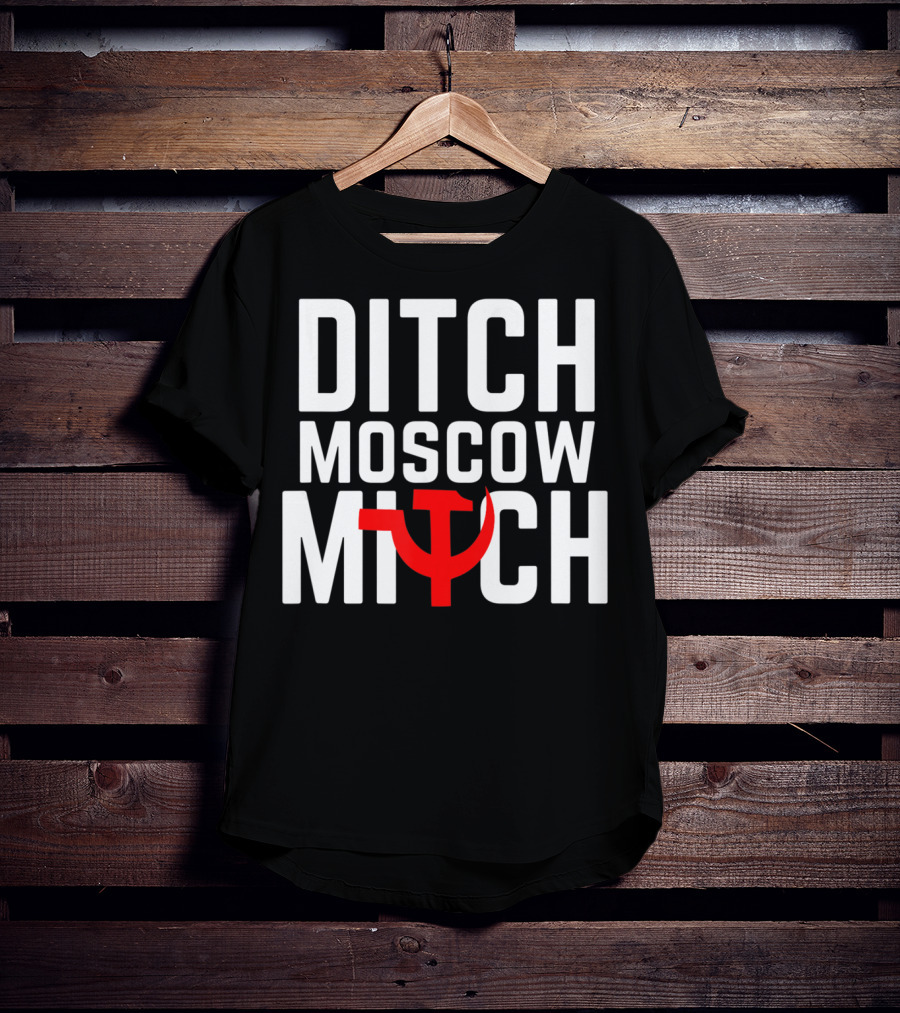 Ditch Moscow Mitch Hammer Sickle Political T-Shirt