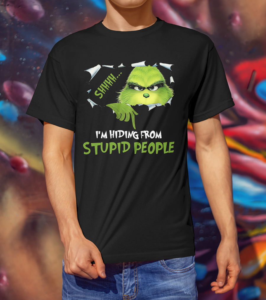 Shhh I'm Hiding From Stupid People Grinch Meme T-Shirt