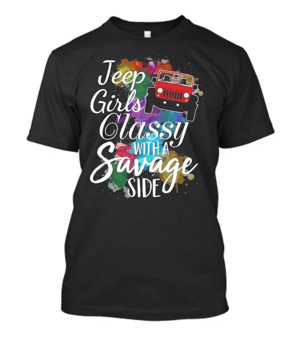 Jeep Girls Classy With A Savage Side Colorful Jeep T-Shirt