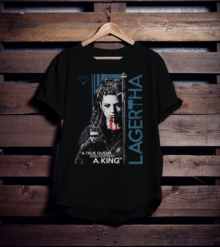 Lagertha A True Queen Does Not Need A King T-Shirt