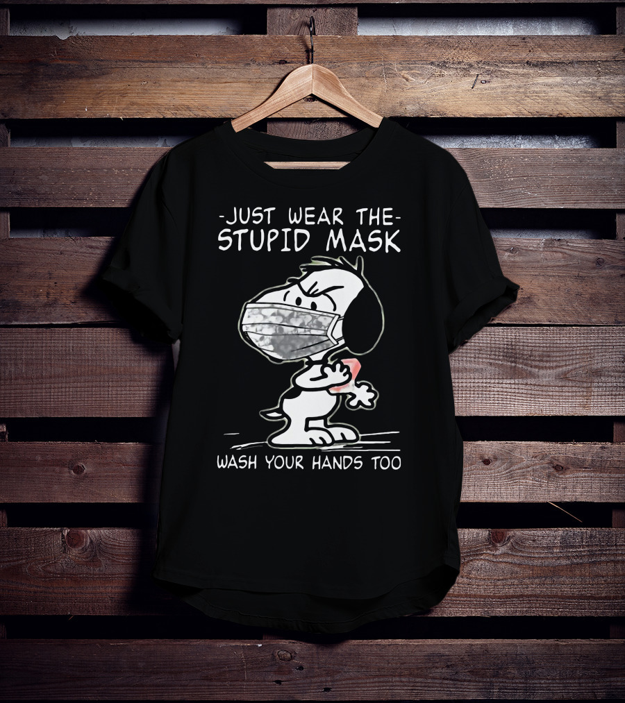 Snoopy Just Wear The Stupid Mask Wash Your Hands Too T-Shirt