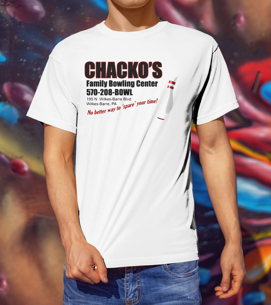 Chacko's Family Bowling Center 570-208-BOWL Wilkes-Barre PA No Better Way To Spare Your Time T-Shirt