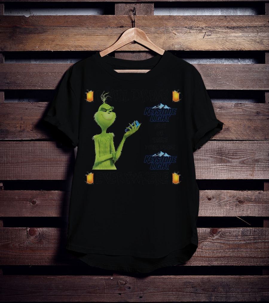 I Will Drink Keystone Light Here Or There I Will Drink Keystone Light Everywhere Grinch T-Shirt