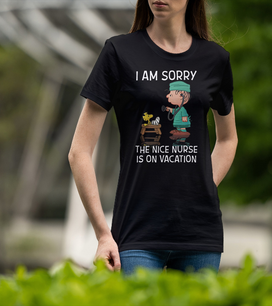 Snoopy I Am Sorry The Nice Nurse Is On Vacation Woodstock And Doctor T-Shirt