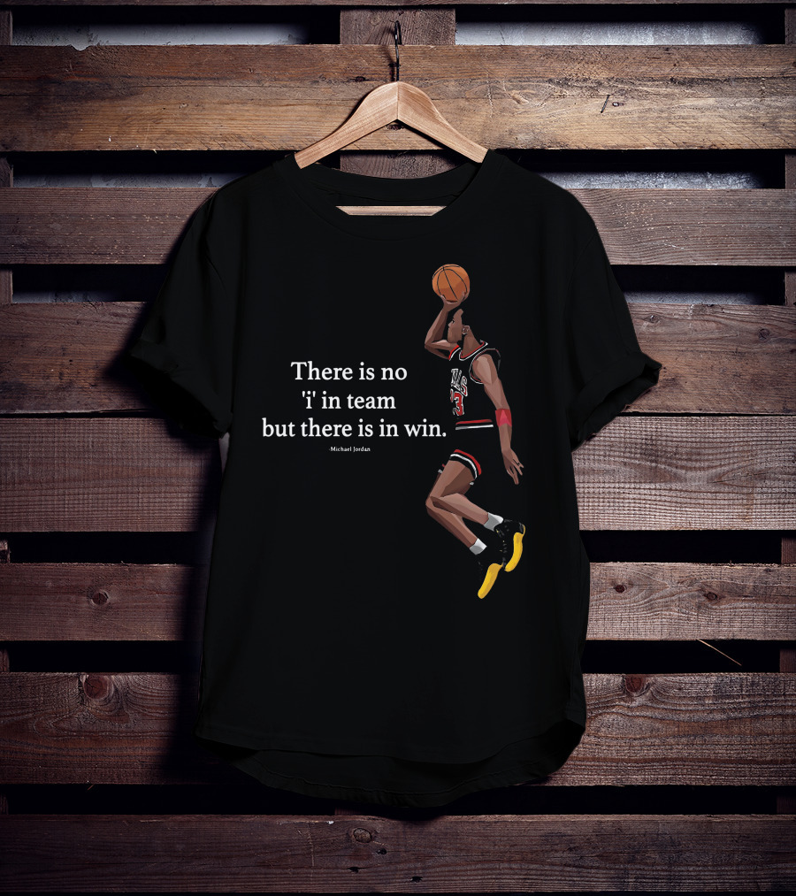 There Is No I In Team But There In Win Michael Jordan Basketball Dunk T-Shirt