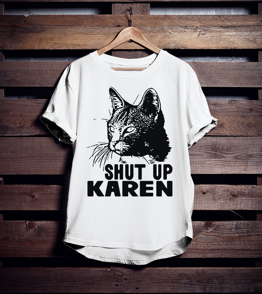 Scary Cat Shut Up Karen T-Shirt