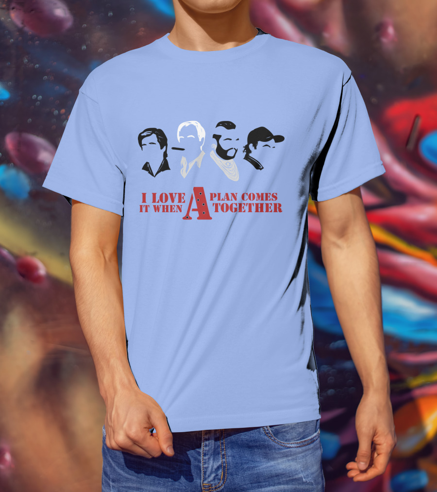 I Love It When A Plan Comes Together TATM T-Shirt