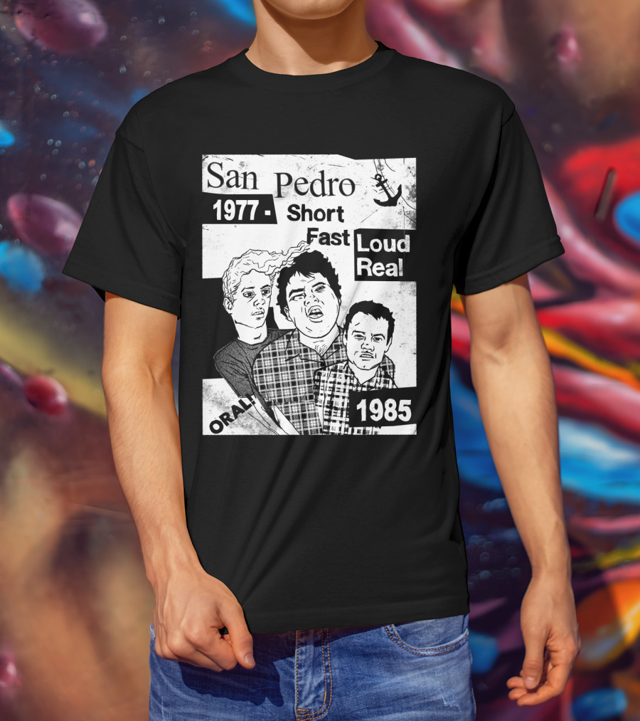 San Pedro 1977 1985 Short Fast Loud Real Oral T-Shirt