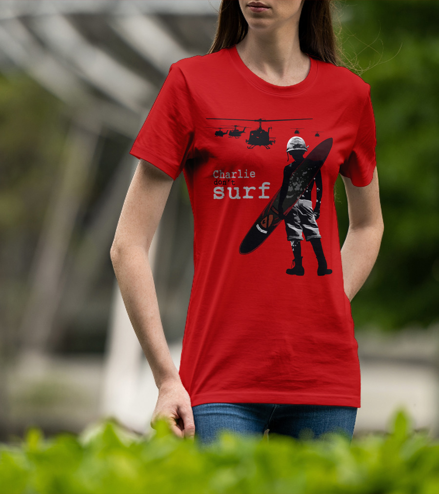Charlie Don't Surf Helicopters And Soldier With Surfboard T-Shirt