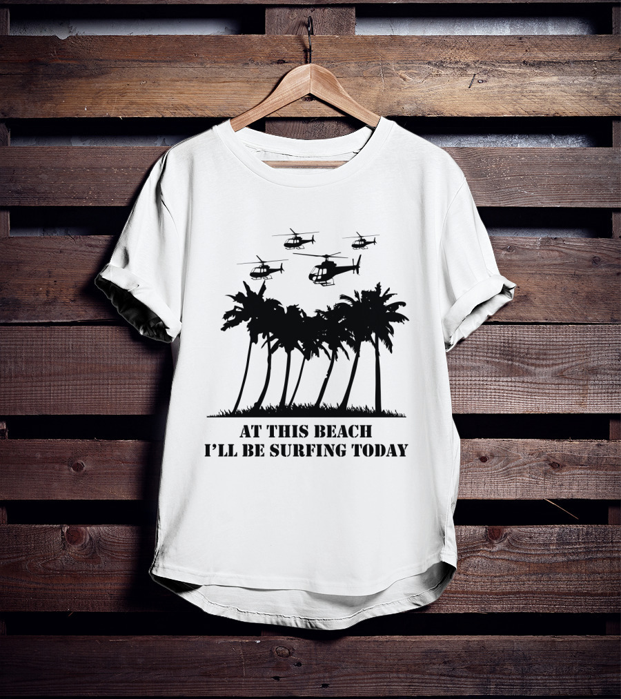 01 Apocalypse Now Charlie Don't Surf Back At This Beach I'll Be Surfing Today T-Shirt