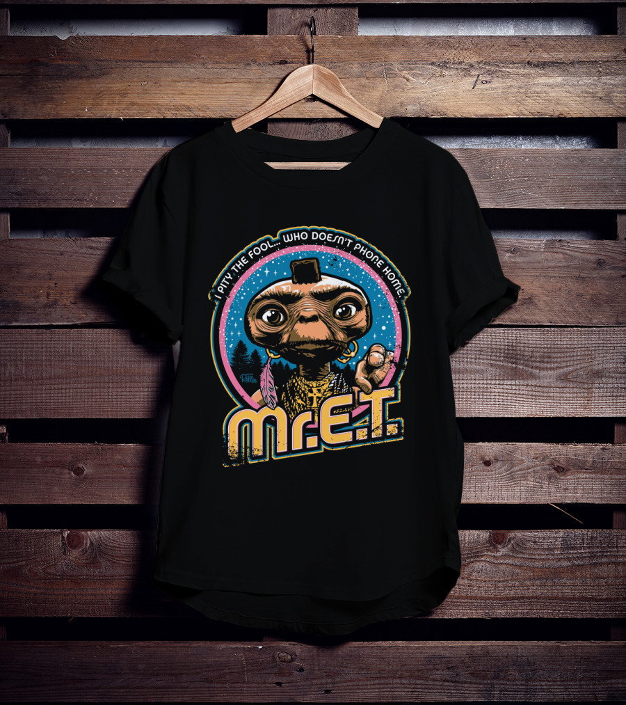 I Pity The Fool Who Doesn't Phone Home Mr. E.T. Retro Mash Up 80s T-Shirt