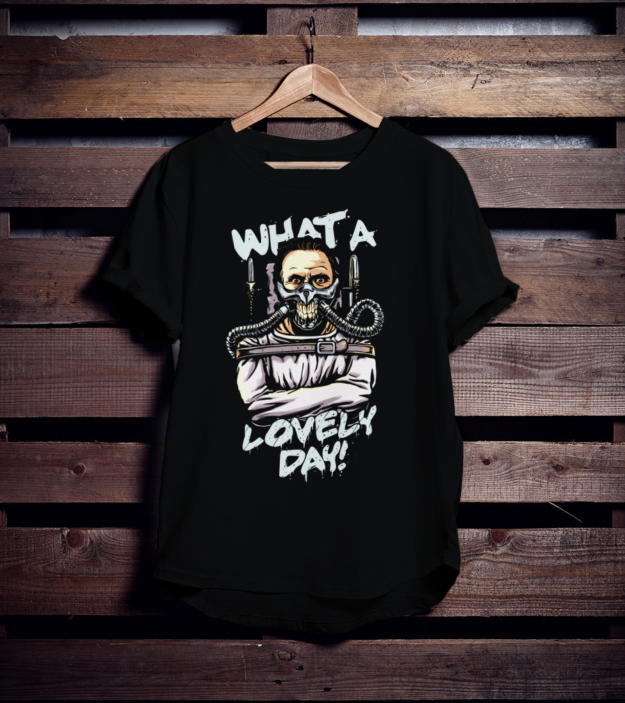 What A Lovely Day Hannibal Joe Silence Of The Lambs Mad Max T-Shirt