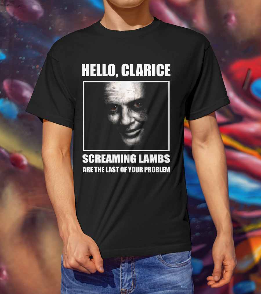 Hello Clarice Screaming Lambs Are The Last Of Your Problem T-Shirt