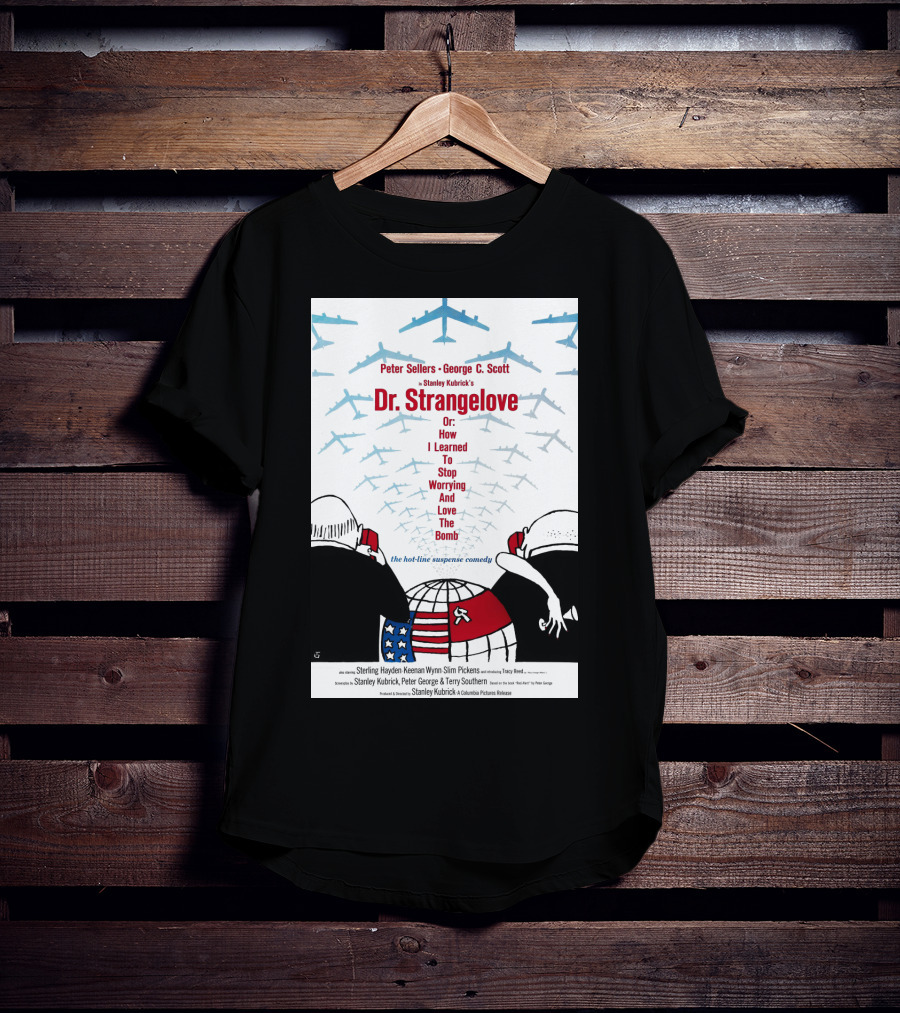 Peter Sellers George C. Scott Stanley Kubrick's Dr. Strangelove Or: How I Learned To Stop Worrying And Love The Bomb The Hot-Line Suspense Comedy T-Shirt