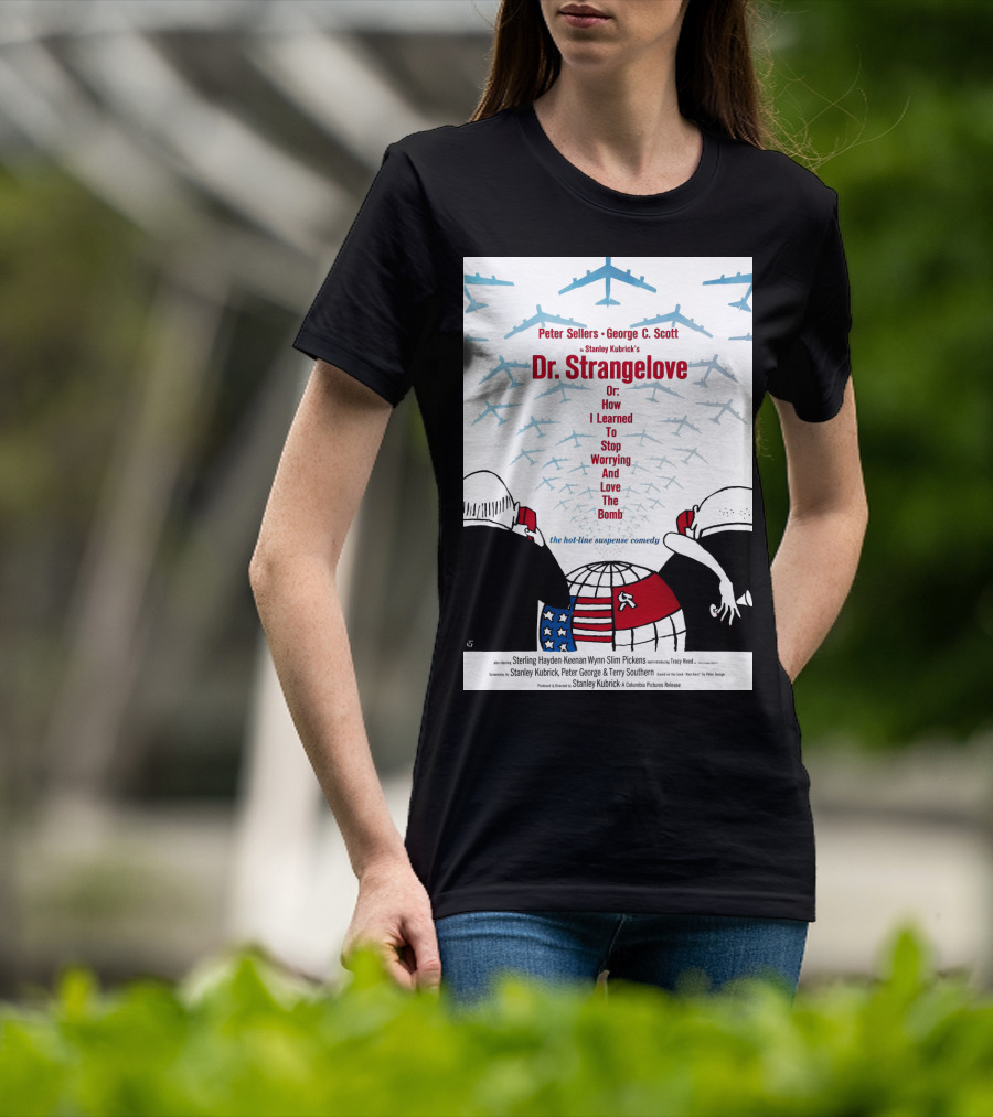 Peter Sellers George C. Scott Stanley Kubrick's Dr. Strangelove Or: How I Learned To Stop Worrying And Love The Bomb The Hot-Line Suspense Comedy T-Shirt