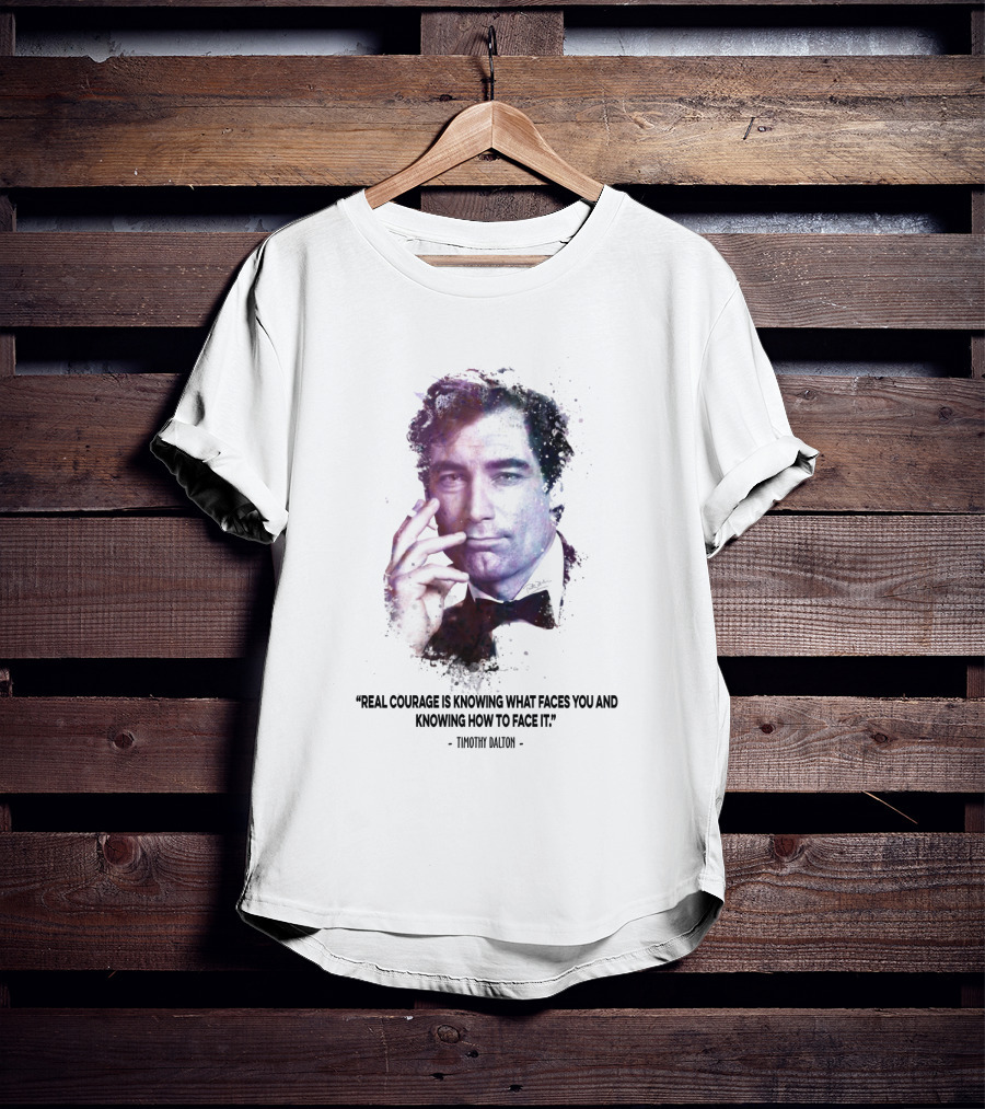 James Bond Real Courage Quote Timothy Dalton T-Shirt