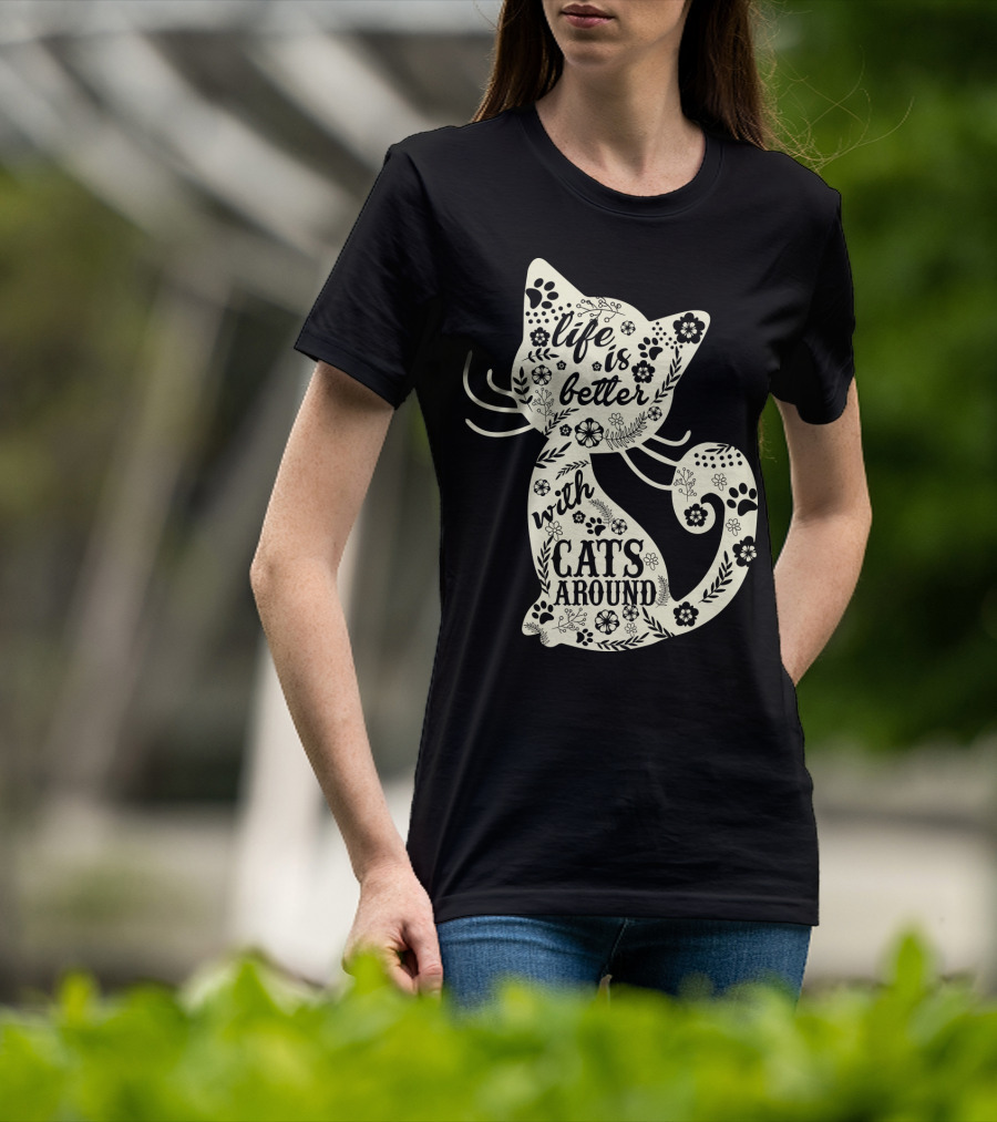 Life Is Better With Cats Around Cat Floral Paw Prints T-Shirt
