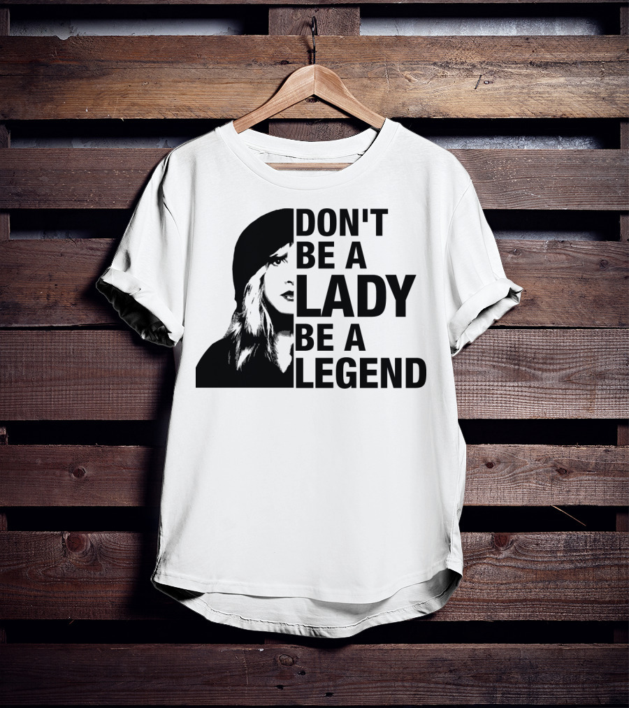 Don't Be A Lady Be A Legend Face T-Shirt