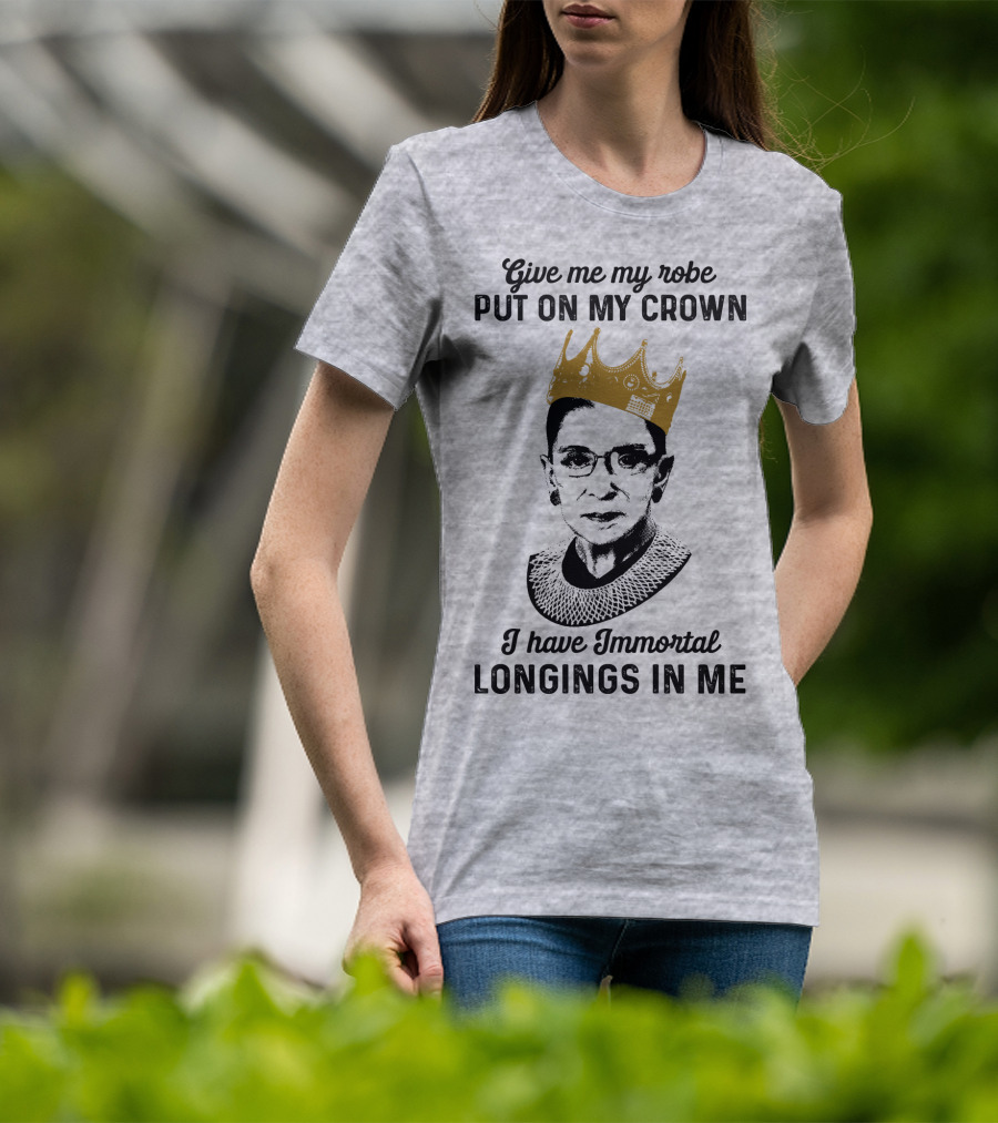 Give Me My Robe Put On My Crown I Have Immortal Longings In Me T-Shirt