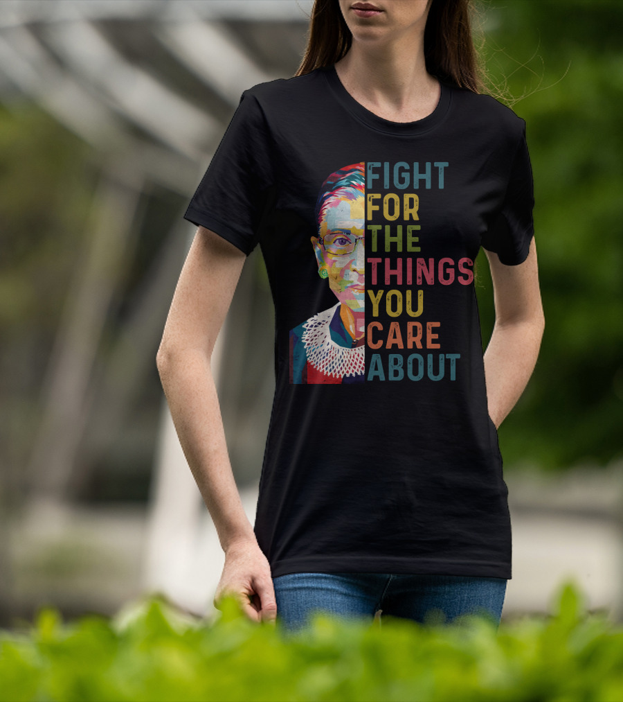 RBG Fight For The Things You Care About Colorful T-Shirt