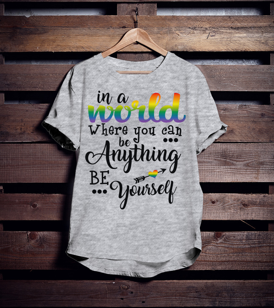 In A World Where You Can Be Anything Be Yourself Rainbow Arrow Heart T-Shirt