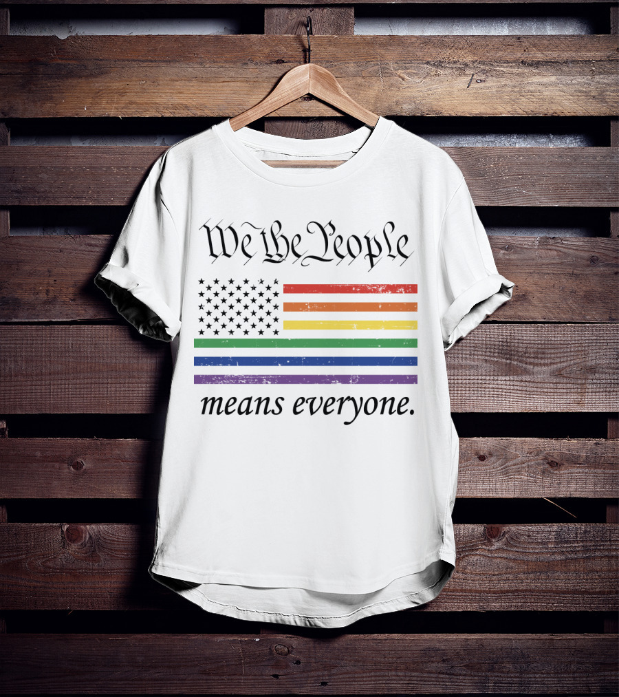 We The People Rainbow Flag Means Everyone T-Shirt