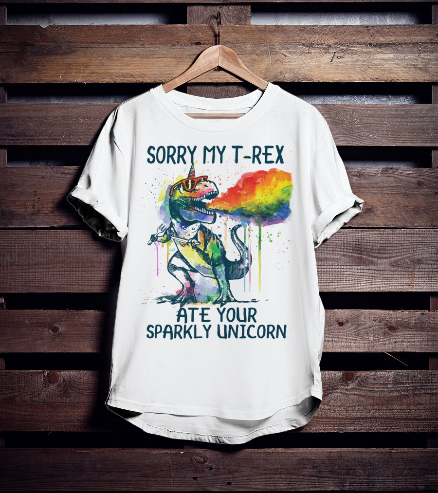 Sorry My T-Rex Ate Your Sparkly Unicorn T-Shirt
