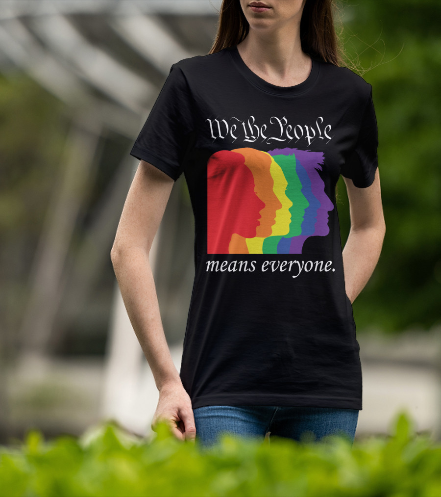 We The People Means Everyone Rainbow T-Shirt