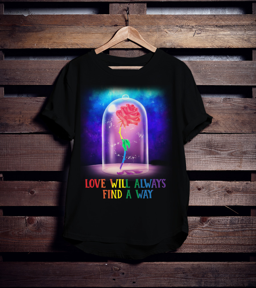 Love Will Always Find A Way Enchanted Rose Under Glass Dome T-Shirt