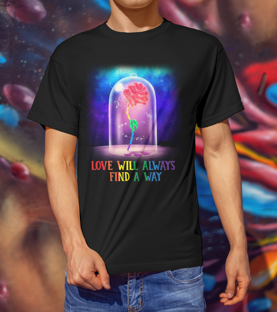 Love Will Always Find A Way Enchanted Rose Under Glass Dome T-Shirt
