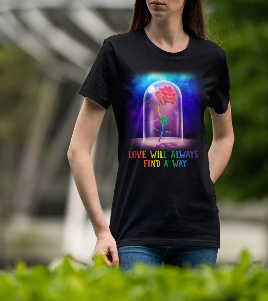 Love Will Always Find A Way Enchanted Rose Under Glass Dome T-Shirt