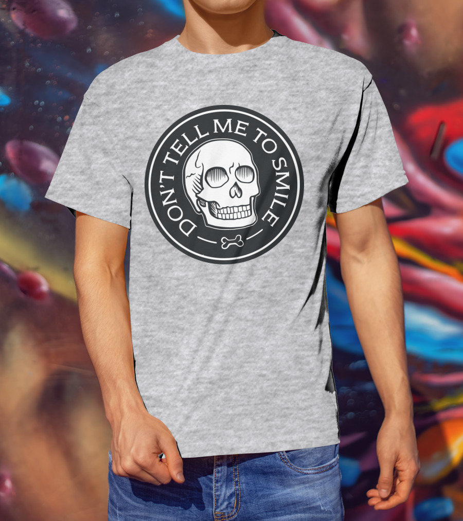 DON'T TELL ME TO SMILE Skull Bone Circle T-Shirt