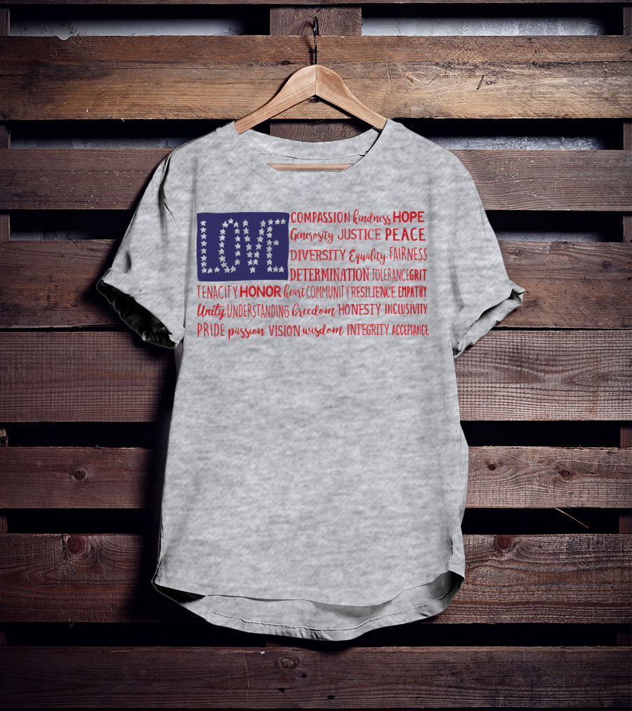 LOVE Compassion Hope Justice Peace Equality Determination Honor Freedom Integrity T-Shirt